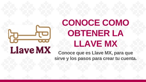 GUÍA PARA LA OBTENCIÓN DE LLAVE MX